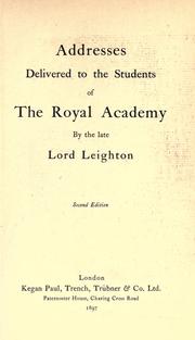 Cover of: Addresses delivered to the students of the Royal Academy by Leighton of Stretton, Frederic Leighton Baron