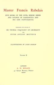 Cover of: Five books of the lives, heroic deeds and sayings of Gargantua and his son Pantagruel