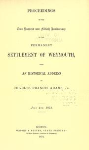 Cover of: Proceedings on the two hundred and fiftieth anniversary of the permanent settlement of Weymouth by with an historical address by Charles Francis Adams, Jr.