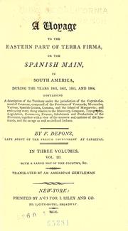 Cover of: A voyage to the eastern part of Terra Firma: or the Spanish Main, in South-America, during the years 1801, 1802, 1803, and 1804.  Containing a description of the territory under the jurisdiction of the captain general of Caraccas, composed of the provinces of Venezuela, Maracaibo, Varinas, Spanish Guiana, Cumana, and the island of Margaretta; and embracing every thing relative to the discovery, conquest, topography, legislation, commerce, finance, inhabitants and productions of the provinces, together with a view of the manners and customs of the Spaniards, and the savage as well as civilized Indians.