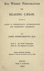 Cover of: Six weeks' preparation for reading Cæsar.: Adapted to Allen & Greenough's Gildersleeve's, and Harkness's grammars.