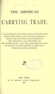 Cover of: American carrying trade: a plain talk to our public men and people who desire the revival of our ocean carrying trade ...