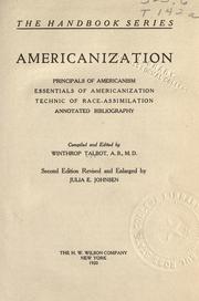 Cover of: Americanization: principals of Americanism, essentials of Americanization, technic of race-assimilation, annotated bibliography by Winthrop Talbot, Winthrop Talbot