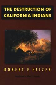 Cover of: The Destruction of California Indians by edited by Robert F. Heizer ; introduction to the Bison book edition by Albert L. Hurtado.