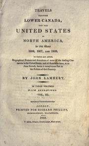 Cover of: Travels through lower Canada, and the United States of North America, in the years 1806, 1807, and 1808: To which are added, biographical notices and anecdotes of some of the leading characters in the United States...
