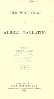 Cover of: The writings of Albert Gallatin. by Gallatin, Albert