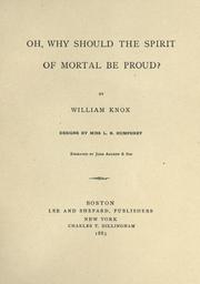 Cover of: Oh, why should the spirit of mortal be proud?