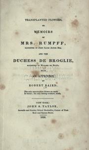 Cover of: Transplanted flowers; or, Memoirs of Mrs. Rumpff, daughter of John Jacob Astor, esq., and the Duchess de Broglie, daughter of Madame de Staël by Rev. Robert Baird D.D.