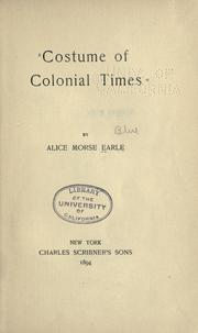 Cover of: Costume of colonial times by Alice Morse Earle