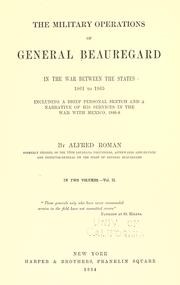 Cover of: The military operations of General Beauregard in the war between the states, 1861 to 1865: including a brief personal sketch and a narrative of his services in the war with Mexico, 1846-8