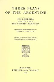 Cover of: Three plays of the Argentine: Juan Moreira, Santos Vega, The witches' mountain