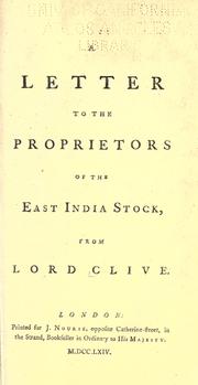 Cover of: A letter to the proprietors of the East India stock. by Clive, Robert Clive Baron, Clive, Robert Clive Baron