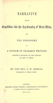 Narrative of an expedition into the Vy country of West Africa, and the discovery of a system of syllabic writing, recently invented by the natives of the Vy tribe by Sigismund Wilhelm Koelle