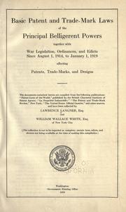 Cover of: Basic patent and trade-mark laws of the principal belligerent powers: together with war legislation, ordinances, and edicts since August 1, 1914, to January 1, 1919, affecting patents, trade-marks, designs.