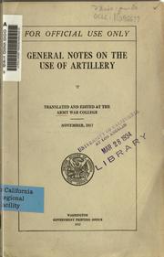 Cover of: General notes on the use of artillery by translated and edited at the Army War College.