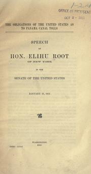 Cover of: The obligations of the United States as to Panama Canal tolls: speech of Hon. Elihu Root of New York in the Senate of the United States, January 21, 1913.