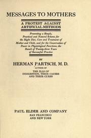 Cover of: Messages to mothers: a protest against artificial methods; presenting a simple, practical and natural scheme for the right diet, care and treatment of mother and child, and for the conservation of power in physiological functions, the result of twenty-three years of successful practice