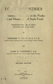 Cover of: Food industries: an elementary text-book on the production and manufacture of staple foods, designed for use in high schools and colleges