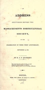 Cover of: An address delivered before the Massachusetts Horticultural Society, on the celebration of their first anniversary, September 19, 1829.