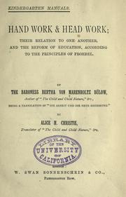 Cover of: Hand work & head work: their relation to one another, and the reform of education, according to the principles of Froebel.