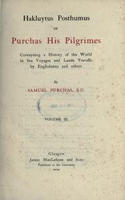 Cover of: Hakluytus posthumus, or Purchas his pilgrimes: contayning a history of the world in sea voyages and lande travells by Englishmen and others