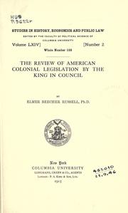 Cover of: The review of American colonial legislation by the King in council. by Elmer Beecher Russell