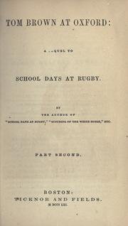 Cover of: Tom Brown at Oxford: a sequel to School days at Rugby.  By the author of "School days at Rugby"