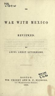 Cover of: The war with Mexico reviewed. by Abiel Abbot Livermore