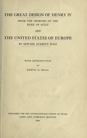 Cover of: The great design of Henry IV: from the Memoirs of the Duke of Sully, and The united states of Europe