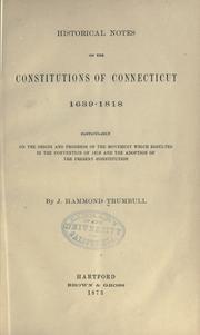 Cover of: Historical notes on the constitutions of Connecticut, 1639-1818 by James Hammond Trumbull, James Hammond Trumbull