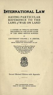 Cover of: International law, having particular reference to the laws of war on land.