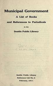 Cover of: Municipal government: a list books and references to periodicals in the Seattle public library ...