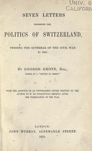 Cover of: Seven letters concerning the politics of Switzerland: pending the outbreak of the civil war in 1847.