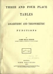 Cover of: Three and four place tables of logarithmic and trigonometric functions. | James Mills Peirce
