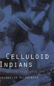 Cover of: Celluloid Indians by Jacquelyn Kilpatrick