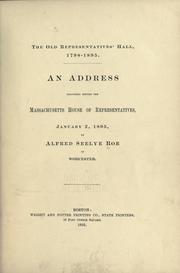 Cover of: The old Representatives' hall, 1798-1895. by Alfred S. Roe