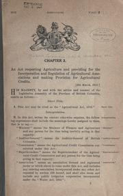 Cover of: An act respecting agriculture and providing for the incorporation and regulation of agricultural associations and making provision for agricultural credits. by British Columbia.