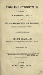 Cover of: English synonymes explained, in alphabetical order: with copious illustrations and examples drawn from the best writers; to which is now added an index to the words