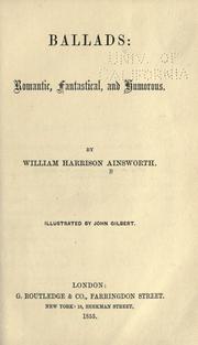 Cover of: Ballads: romantic, fantastical, and humorous. by William Harrison Ainsworth