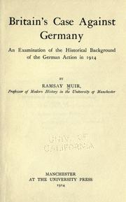 Cover of: Britain's case against Germany: an examination of the historical background of the German action in 1914
