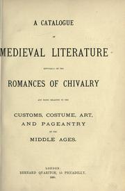 Cover of: catalogue of medieval literature, especially of the romances of chivalry, and books relating to the customs, costume, art, and pageantry of the middle ages.