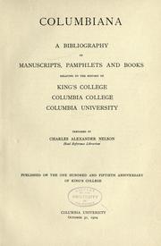 Cover of: Columbiana: a bibliography of manuscripts, pamphlets and books relating to the history of King's College, Columbia College, Columbia University.