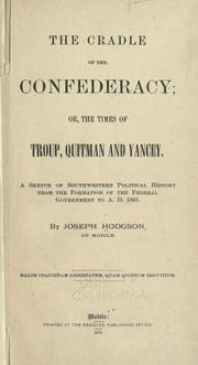 Cover of: The cradle of the Confederacy: or, The times of Troup, Quitman, and Yancey. A sketch of southwestern political history from the formation of the Federal Government to A.D. 1861.