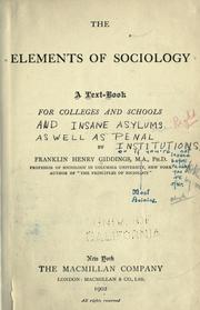 Cover of: The elements of sociology: a text-book for colleges and schools.