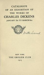 Cover of: Catalogue of an exhibition of the works of Charles Dickens, January 23d to March 8th.
