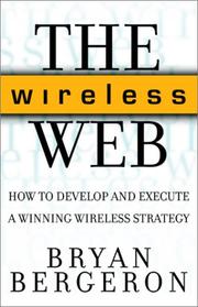 Cover of: The Wireless Web by Bryan Bergeron