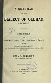 A grammar of the dialect of Oldham (Lancashire) .. by Karl G. Schilling