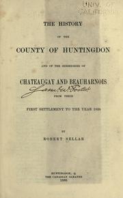 Cover of: The history of the county of Huntingdon [Quebec]: and of the seigniories of Chateaugay and Beauharnois from their settlement to the year 1838.
