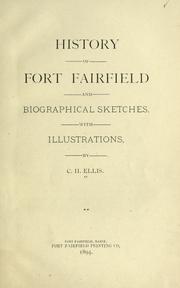 Cover of: History of Fort Fairfield and biographical sketches | C. H. Ellis