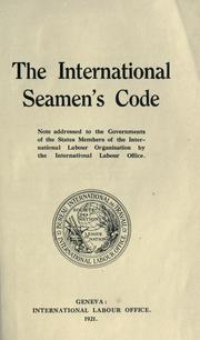 Cover of: The international seamen's code: note addressed to the governments of the states members of the International labour organisation by the International labour office.